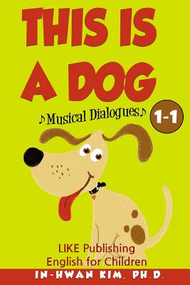 This Is a Dog Musical Dialogues: English for Children Picture Book 1-1 - Kim, Heedal (Editor), and Kim, In-Hwan