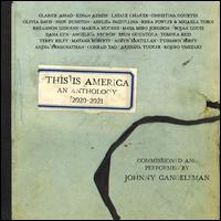 This is America: An Anthology 2020-2021 - Johnny Gandelsman (guitar); Johnny Gandelsman (vocals); Johnny Gandelsman (violin); Johnny Gandelsman (guitar);...