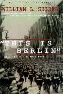 This Is Berlin: Radio Broadcasts 1938-1940 - Shirer, William L