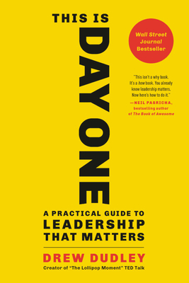 This Is Day One: A Practical Guide to Leadership That Matters - Dudley, Drew