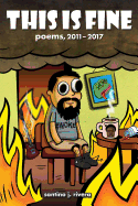 This Is Fine: Poems, 2011 - 2017
