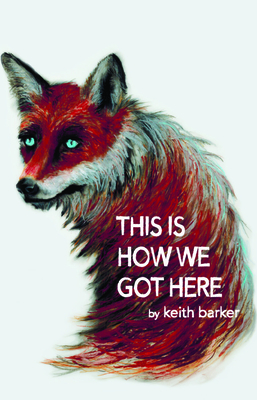 This Is How We Got Here - Barker, Keith