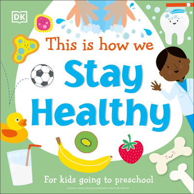 This Is How We Stay Healthy: For Kids Going to Preschool - DK