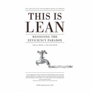 This is Lean: Resolving the Efficiency Paradox - Modig, Niklas, and Ahlstrom, Par