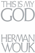 This is My God: The Jewish Way of Life - Wouk, Herman