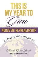 This is My Year to Grow: Journeys and Strategies into Nurse Entrepreneurship