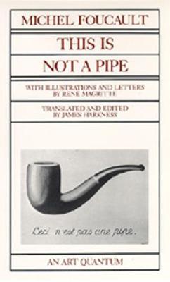 This Is Not a Pipe - Foucault, Michel, and Harkness, James (Translated by)