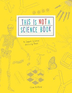 This is Not a Science Book: A Smart Art Activity Book