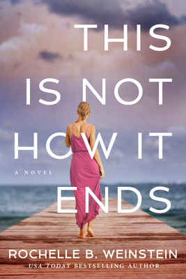 This Is Not How It Ends - Weinstein, Rochelle B