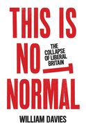 This is Not Normal: The Collapse of Liberal Britain