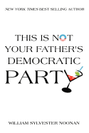 This Is Not Your Father's Democratic Party
