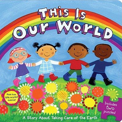 This Is Our World: A Story about Taking Care of the Earth - Sollinger, Emily