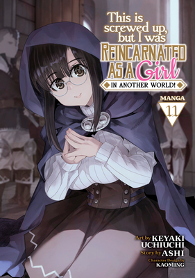 This Is Screwed Up, But I Was Reincarnated as a Girl in Another World! (Manga) Vol. 11 - Ashi, and Kaoming (Contributions by)