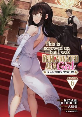 This Is Screwed Up, But I Was Reincarnated as a Girl in Another World! (Manga) Vol. 6 - Ashi, and Kaoming (Contributions by)