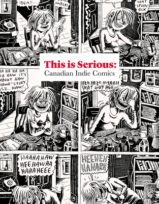 This Is Serious: Canadian Indie Comics - Ollmann, Joe (Editor), and Traficante, Alana (Editor), and Heer, Jeet (Introduction by)