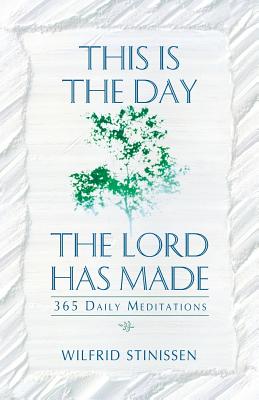 This Is the Day the Lord Has Made: 365 Daily Meditations - Stinissen, Wilfrid