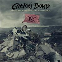This is the End of Control - Cherri Bomb