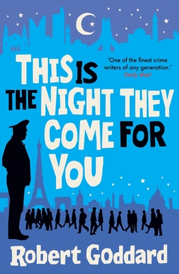 This is the Night They Come For You: Bestselling author of The Fine Art of Invisible Detection - Goddard, Robert