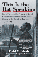 This Is the Rat Speaking: Black Power and the Promise of Racial Consciousness at Franklin and Marshall College in the Age of the Takeover, 1967-69