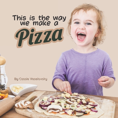 This is the Way We Make a Pizza - Veselovsky, Cassie