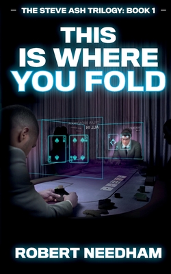 This is Where You Fold: A Poker Crime Thriller - Needham, Robert