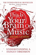 This Is Your Brain On Music: Understanding a Human Obsession