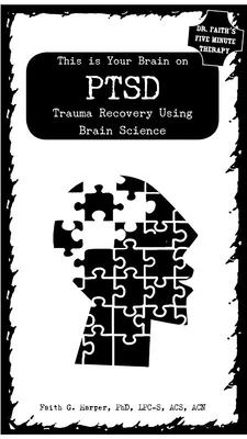 This Is Your Brain on Ptsd: Trauma Recovery Using Brain Science - Harper, Dr.