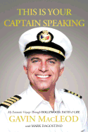 This Is Your Captain Speaking: My Fantastic Voyage Through Hollywood, Faith & Life