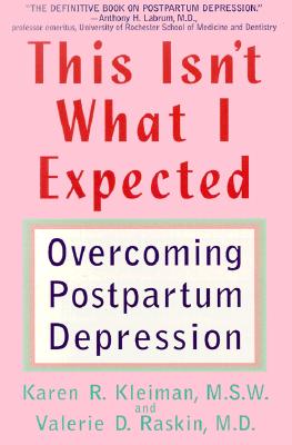 This Isn't What I Expected: Overcoming Postpartum Depression - Kleiman, Karen R, M.S.W., and Raskin, Valerie Davis