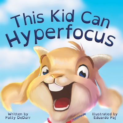 This Kid Can Hyperfocus - Nelson, Katherine (Editor), and Dedurr, Patty