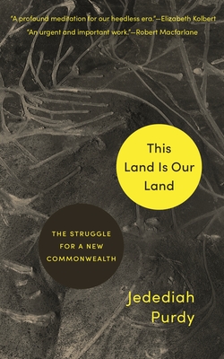 This Land Is Our Land: The Struggle for a New Commonwealth - Purdy, Jedediah