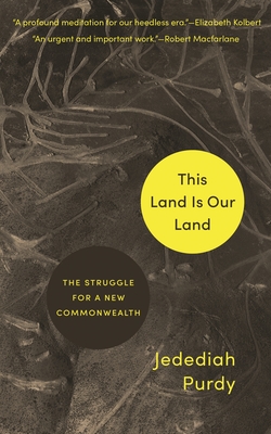 This Land Is Our Land: The Struggle for a New Commonwealth - Purdy, Jedediah