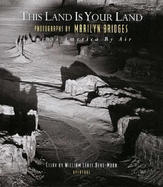 This Land Is Your Land: Across America by Air - Bridges, Marilyn (Photographer), and Heat Moon, William Least (Text by)