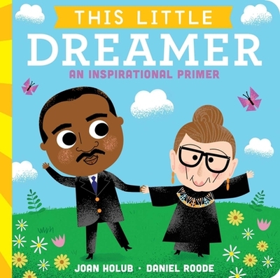 This Little Dreamer: An Inspirational Primer - Holub, Joan, and Roode, Daniel (Illustrator)