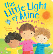 This Little Light of Mine: A Collection of Joyful Songs