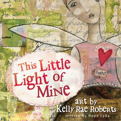 This Little Light of Mine - Roberts, Kelly Rae, and Lyda, Hope