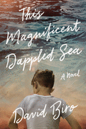 This Magnificent Dappled Sea: A Novel