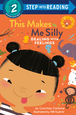This Makes Me Silly: Dealing with Feelings - Carbone, Courtney