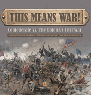 This Means War!: Confederate vs. The Union US Civil War Grade 5 Social Studies Children's American Civil War Era History