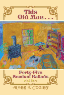 This Old Man . . .: Forty-Fiveseminal Ballads