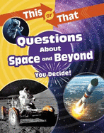 This or That Questions About Space and Beyond: You Decide!