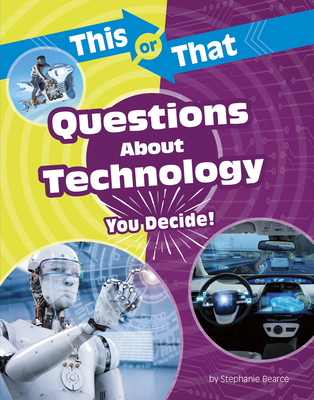 This or That Questions about Technology: You Decide! - Bearce, Stephanie