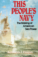 This People's Navy: The Making of American Sea Power