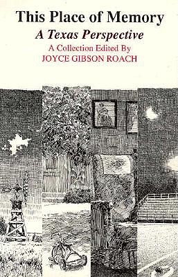 This Place of Memory: A Texas Perspective - Roach, Joyce Gibson (Editor)