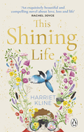 This Shining Life: A moving, powerful novel about love, loss and treasuring life