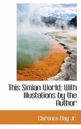 This Simian World; With Illustations by the Author