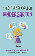 This Thing Called Kindergarten