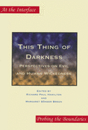 This Thing of Darkness: Perspectives on Evil and Human Wickedness