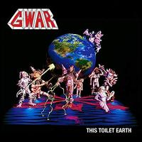 This Toilet Earth - Gwar