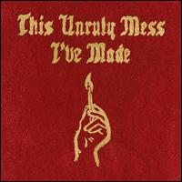 This Unruly Mess I've Made - Ryan Lewis / Macklemore / Macklemore & Ryan Lewis